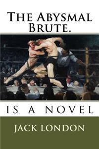 Abysmal Brute.