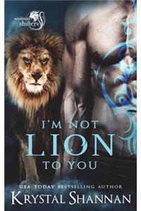 I'm Not Lion To You