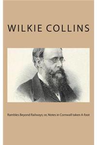 Rambles Beyond Railways; or, Notes in Cornwall taken A-foot