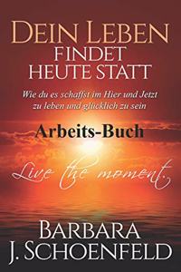 Dein Leben findet heute statt