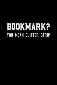 Bookmark You Mean Quitter Strip