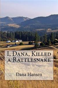 I, Dana, Killed a Rattlesnake