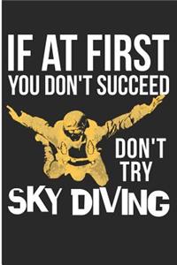 If at First You Dont Succeed Don't Try Sky Diving