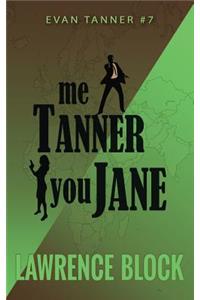 Me Tanner, You Jane