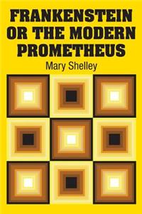 Frankenstein or the Modern Prometheus