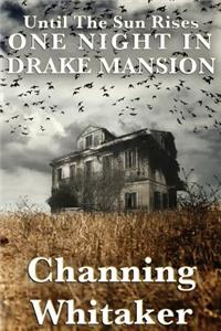 Until the Sun Rises: One Night in Drake Mansion