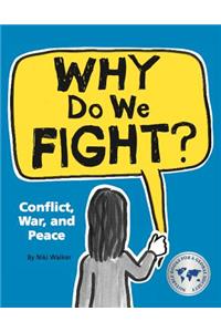 Why Do We Fight?