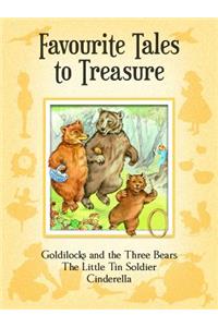 Favourite Tales to Treasure: Goldilocks and the Three Bears, the Little Soldier and Cinderella.