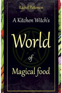 Kitchen Witch`s World of Magical Food, A