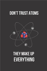 Don't Trust Atoms They Make Up Everything