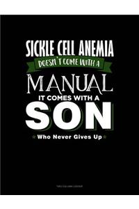Sickle Cell Anemia Doesn't Come with a Manual It Comes with a Son Who Never Gives Up