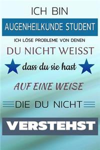 Ich Bin Augenheilkunde Student Ich Löse Probleme Von Denen Du Nicht Weißt Dass Du Sie Hast - Auf Eine Weise Die Du Nicht Verstehst