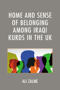 Home and Sense of Belonging among Iraqi Kurds in the UK