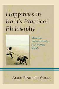 Happiness in Kant’s Practical Philosophy