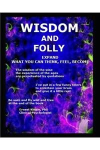 Wisdom and Folly: Expand What You Can Think, Feel, Become