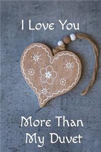 I Love You More Than My Duvet