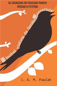 A Incrível História Da Família Passarinho