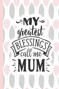 My Greatest Blessings Call Me Mum