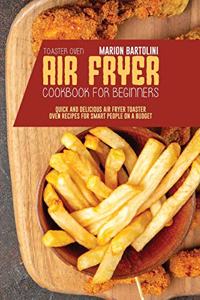 Air Fryer Toaster Oven Cookbook for Beginners