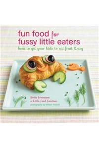 Fun Food for Fussy Little Eaters