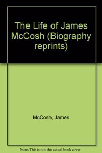 The Life of James McCosh (Biography reprints)