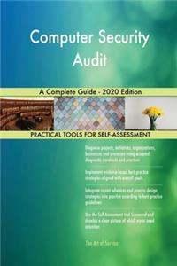 Computer Security Audit A Complete Guide - 2020 Edition