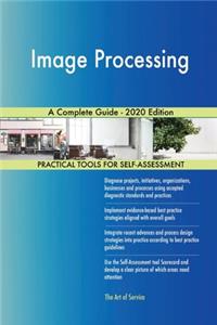 Image Processing A Complete Guide - 2020 Edition