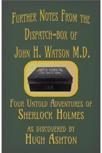 Further Notes from the Dispatch-Box of John H. Watson M.D.