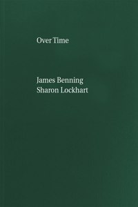 James Benning, Sharon Lockhart: Over Time