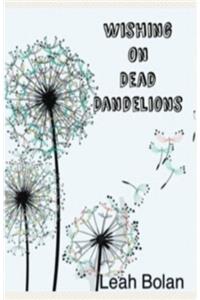 Wishing on Dead Dandelions