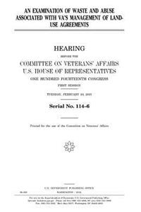 An examination of waste and abuse associated with VA's management of land-use agreements