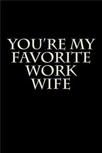 You're My Favorite Work Wife