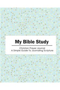 My Bible Study: Christian Prayer Journal (Gold Dots in Pastel Blue) - A Simple Guide to Journaling Scripture (8x10 Inches)