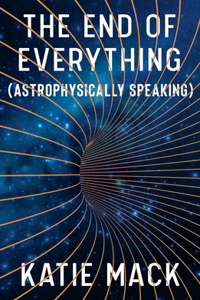 End of Everything: (Astrophysically Speaking)