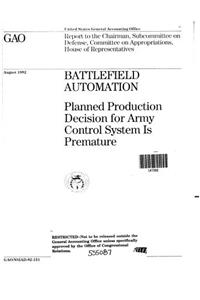 Battlefield Automation: Planned Production Decision for Army Control System Is Premature