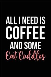 All I Need is Coffee and Some Cat Cuddles