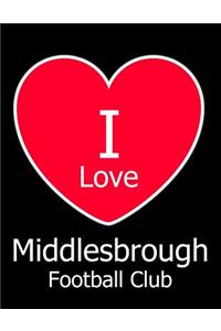 I Love Middlesbrough Football Club