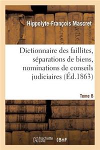 Dictionnaire Des Faillites, Séparations de Biens, Nominations de Conseils Judiciaires T8