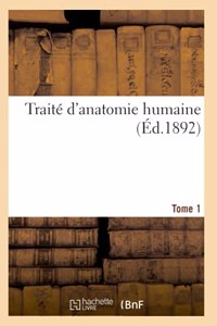 Traité d'Anatomie Humaine. Tome 1