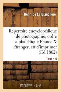 Répertoire Encyclopédique de Photographie: Comprenant Par Ordre Alphabétique, Année 1866 Tome 4-6