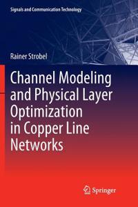 Channel Modeling and Physical Layer Optimization in Copper Line Networks