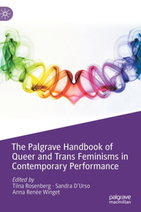 Palgrave Handbook of Queer and Trans Feminisms in Contemporary Performance