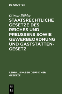 Staatsrechtliche Gesetze Des Reiches Und Preußens Sowie Gewerbeordnung Und Gaststättengesetz