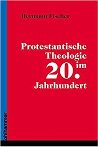 Protestantische Theologie Im 20. Jahrhundert