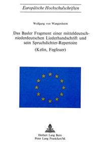 Das Basler Fragment einer mitteldeutsch-niederdeutschen Liederhandschrift und sein Spruchdichter-Repertoire (Kelin, Fegfeuer)