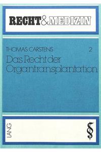 Das Recht der Organtransplantation: Stand Und Tendenzen Des Deutschen Rechts Im Vergleich Zu Auslaendischen Gesetzen