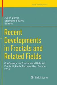 Recent Developments in Fractals and Related Fields