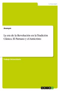 era de la Revolución en la Tradición Clásica. El Parnaso y el Anticristo