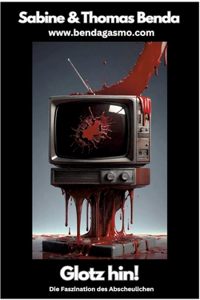 Glotz hin! Die Faszination des Abscheulichen