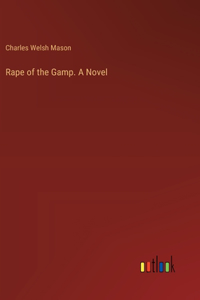 Rape of the Gamp. A Novel